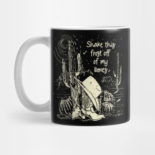 Shake This Frost Off Of My Bones Cowgirl Hat Western Mug